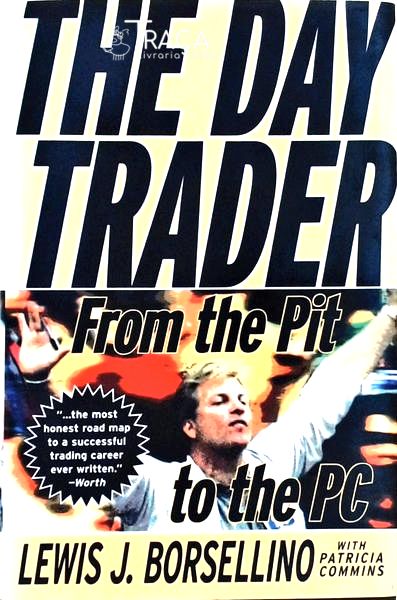 The Day Trader From The Pit To The Pc