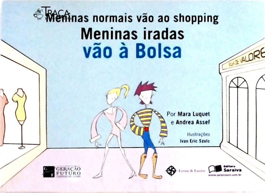 Meninas Normais Vão Ao Shopping, Meninas Iradas Vão À Bolsa