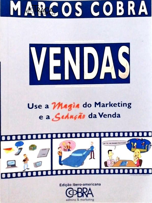 Vendas - Use a Magia do Marketing e a Sedução da Venda