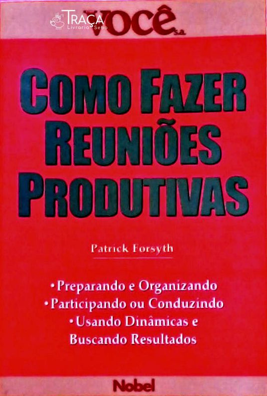 Como Fazer Reuniões Produtivas