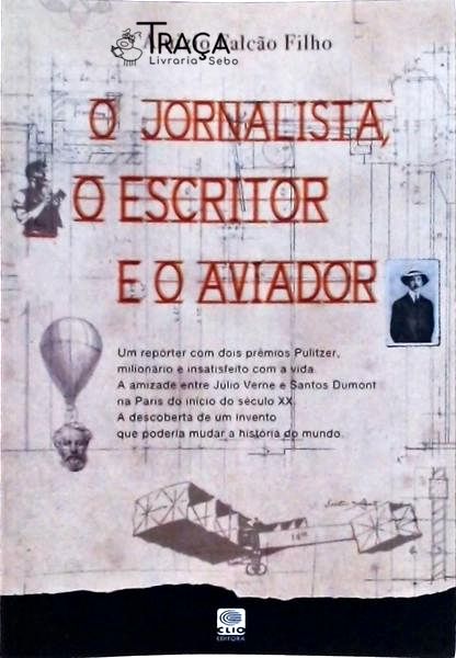 O Jornalista, o Escritor e o Aviador