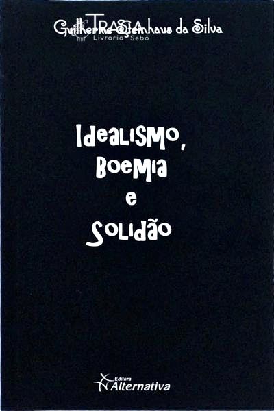Idealismo, Boemia e Solidão