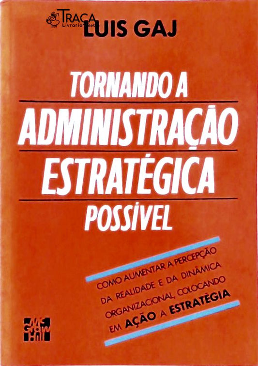 Tornando a Administração Estratégica Possível