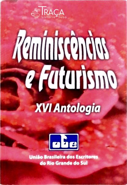 Reminiscências e Futurismo