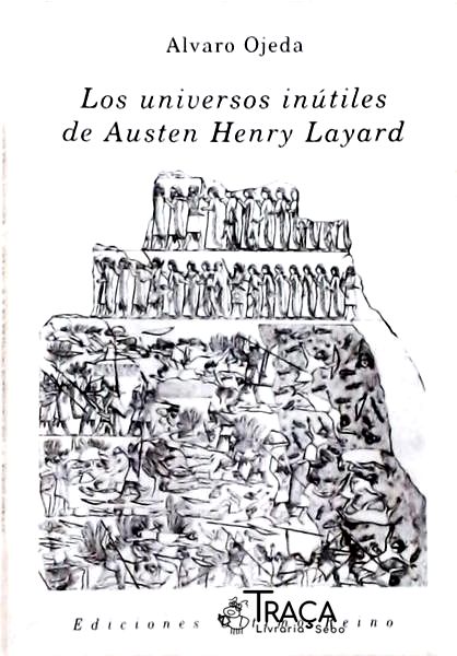 Los Universos Inútiles de Austen Henry Layard