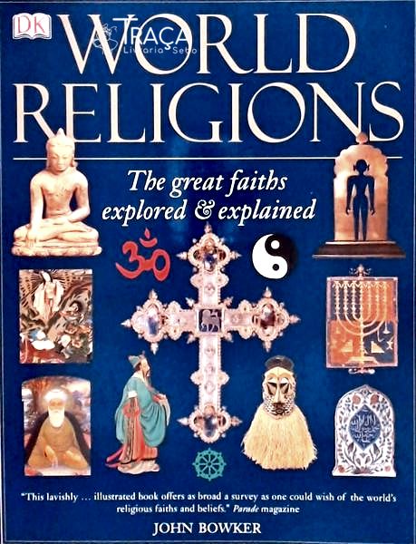 World Religions - The Great Faiths Explored And Explained