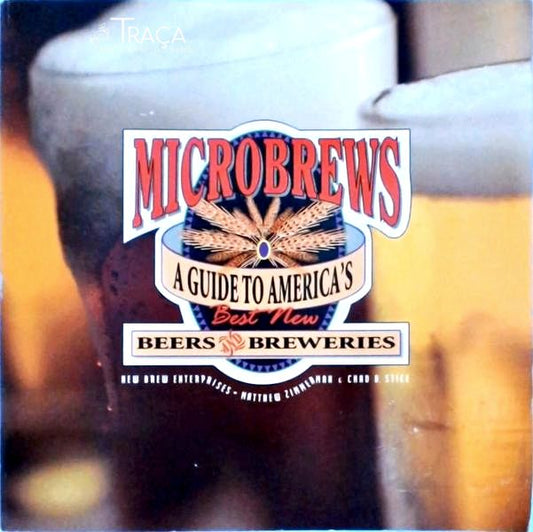 Microbrews - a Guide To America S Best New Beers And Breweries