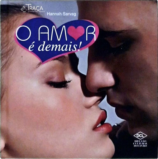 O Amor É Demais !