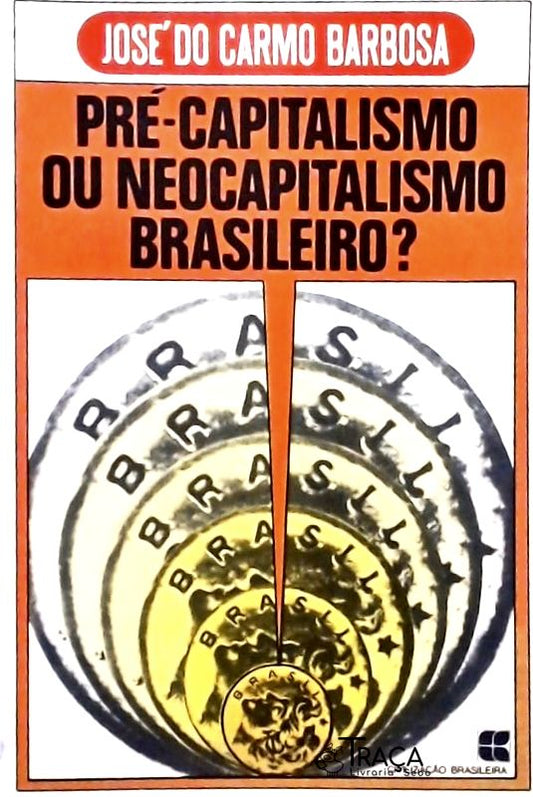 Pré-Capitalismo ou Neocapitalismo Brasileiro?