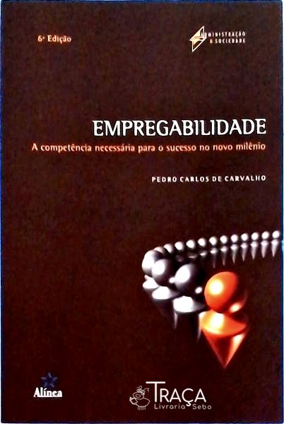 Empregabilidade - a Competência Necessária para o Sucesso No Novo Milênio