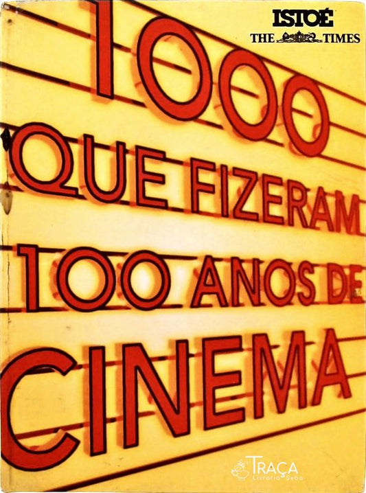 1000 Que Fizeram 100 Anos De Cinema