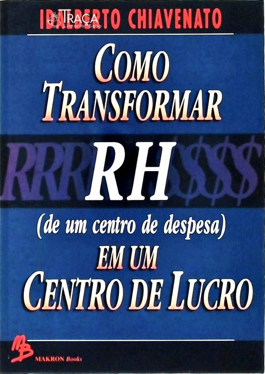 Como Transformar Rh, de Um Centro de Despesa, em Um Centro de Lucro