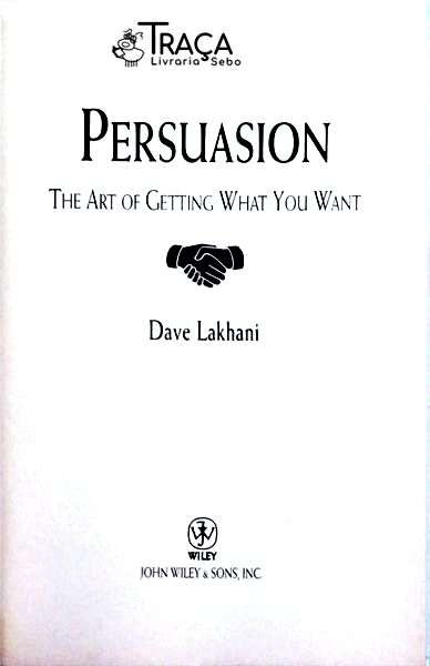Persuasion - The Art Of Getting What You Want