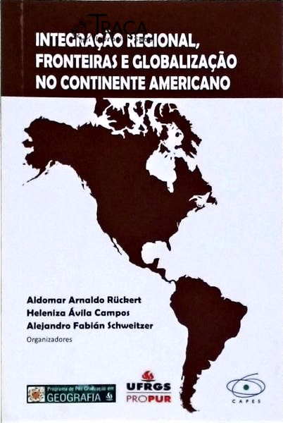 Integração Regional, Fronteiras e Globalização No Continente Americano