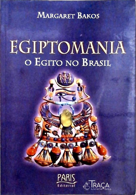 Egiptomania - o Egito No Brasil