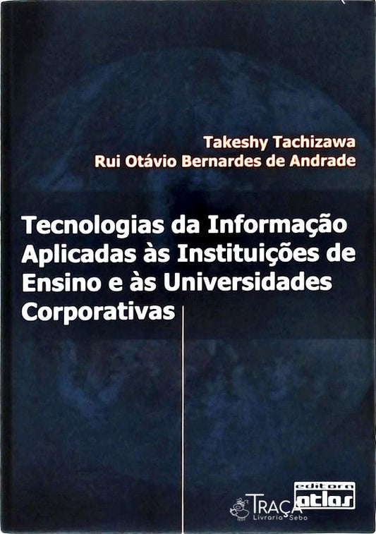 Tecnologias da Informação Aplicadas Às Instituições de Ensino e Às Universidades Corporativas