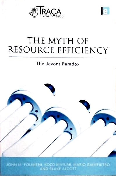 The Myth Of Resource Efficiency