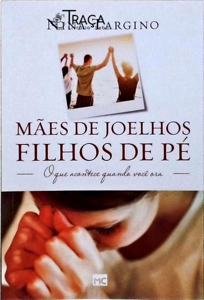 Mães De Joelhos Filhos De Pé