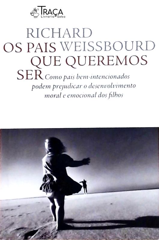 Os Pais Que Queremos Ser