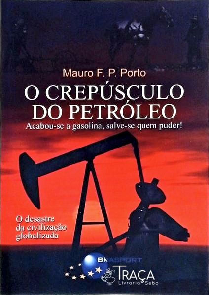 O Crepúsculo do Petróleo