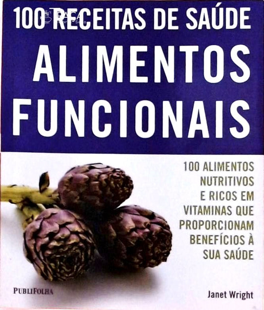 100 Receitas de Saúde - Alimentos Funcionais