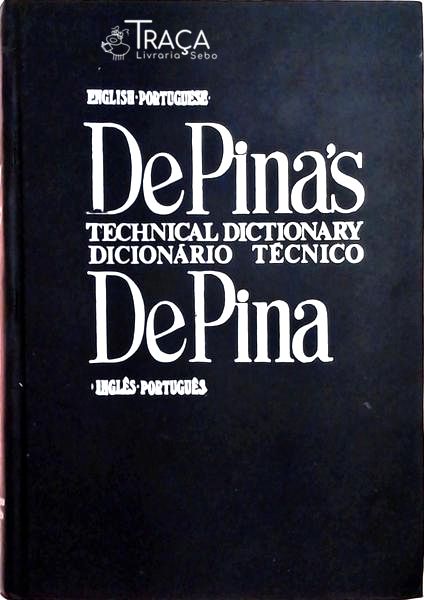 De Pina S Technical Dictionary English-portuguese Vol 1