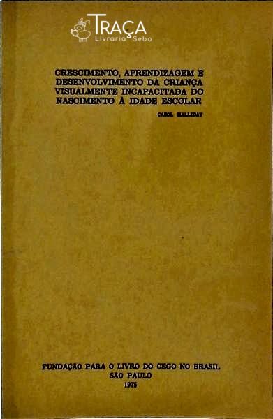 Crescimento, Aprendizagem e Desenvolvimento da Criança Visualmente Incapacitada