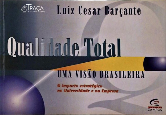 Qualidade Total - Uma Visão Brasileira