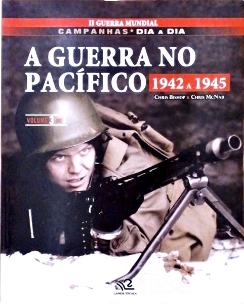 2ª Guerra Mundial - Campanhas Dia a Dia - a Guerra No Pacífico - Vol 3