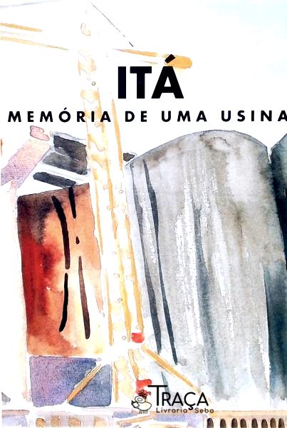 Itá, Memória de Uma Usina