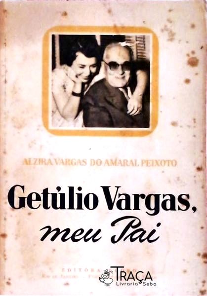 Getúlio Vargas Meu Pai