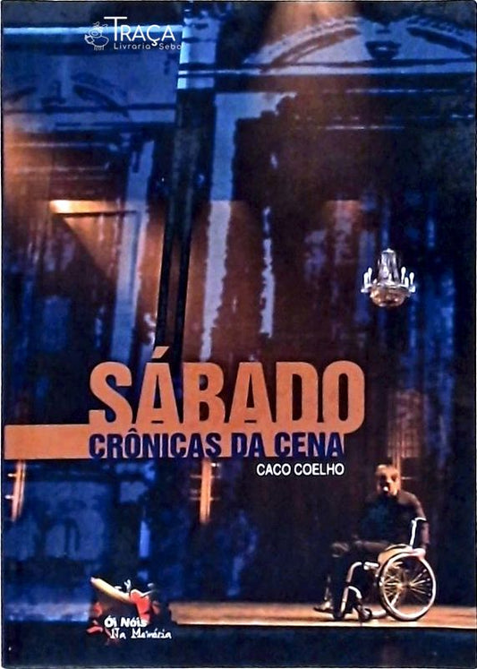 Sábado, Crônicas da Cena
