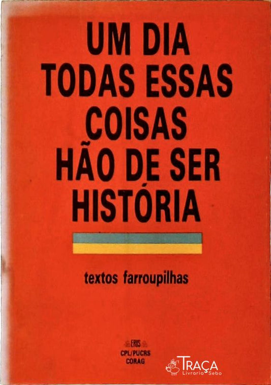 Um Dia Todas Essas Coisas Hão de Ser História
