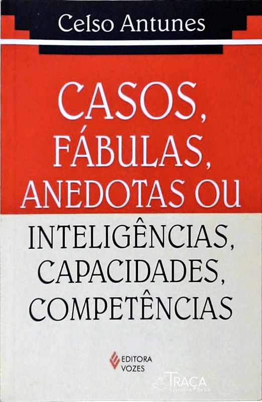 Casos, Fábulas, Anedotas Ou Inteligências, Capacidades, Competências