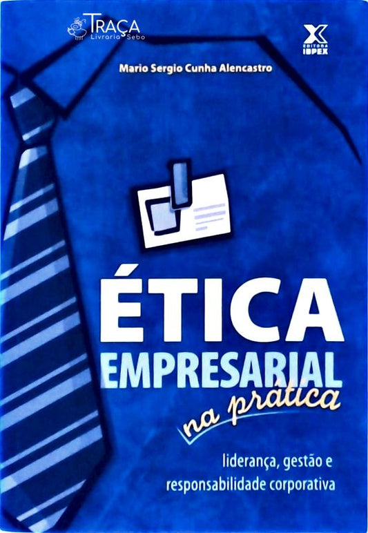 Ética Empresarial Na Prática