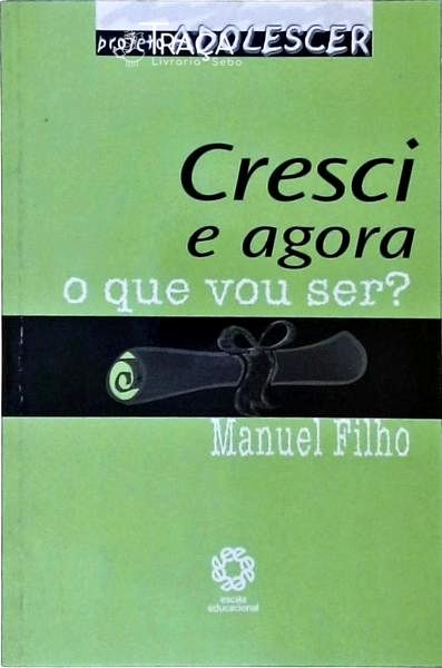 Cresci e Agora, o Que Vou Ser ?