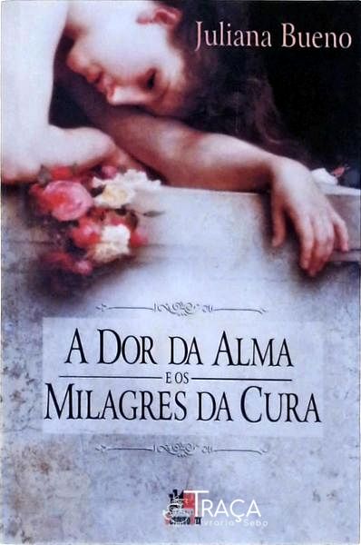 A Dor da Alma e os Milagres da Cura