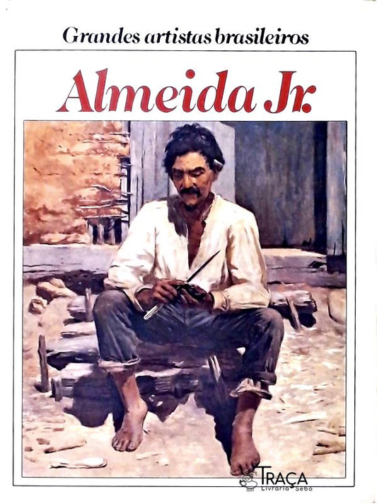Grandes Artistas Brasileiros - Almeida Jr.