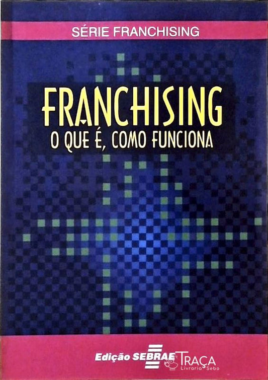 Franchising - o Que É, Como Funciona