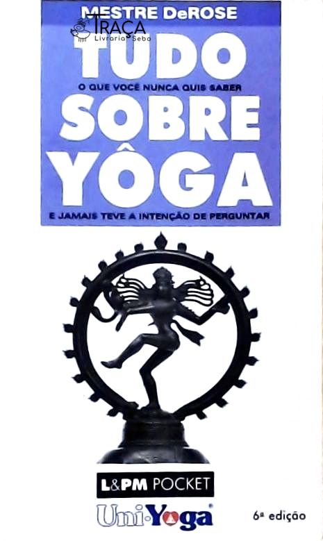 Tudo O Que Você Nunca Quis Saber Sobre Yôga