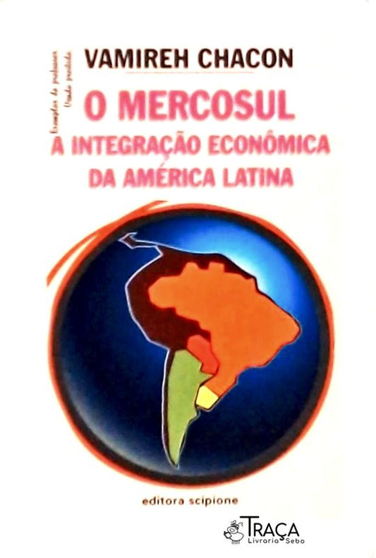 O Mercosul, a Integração Econômica da América Latina