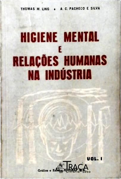 Higiene Mental e Relações Humanas Na Indústria - Volume I