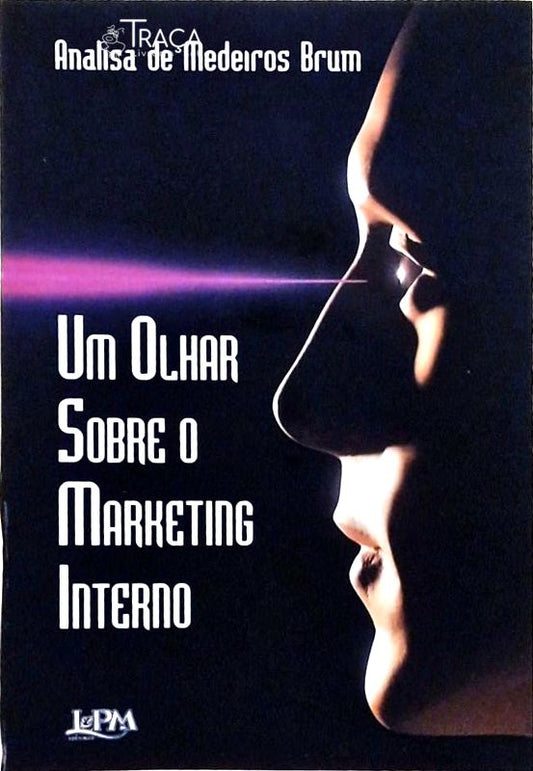 Um Olhar Sobre o Marketing Interno
