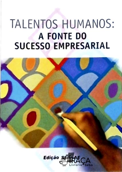 Talentos Humanos - a Fonte do Sucesso Empresarial