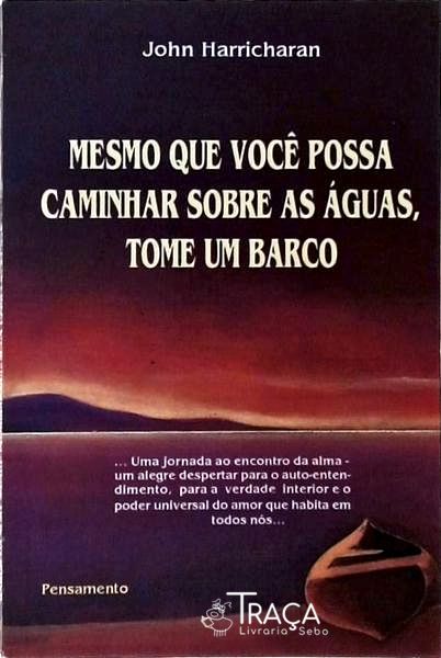 Mesmo Se Você Possa Caminhar Sobre as Águas, Tome Um Barco