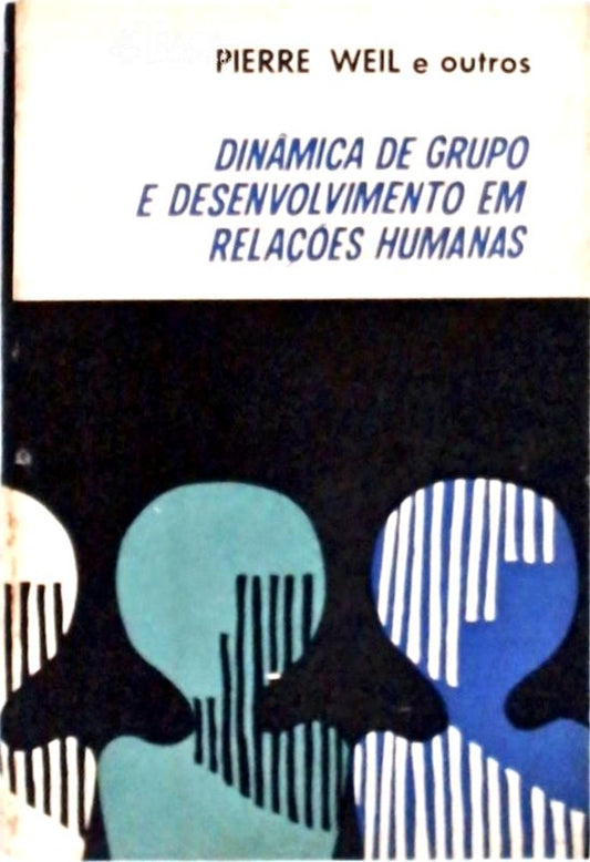 Dinâmica de Grupo e Desenvolvimento em Relações Humanas