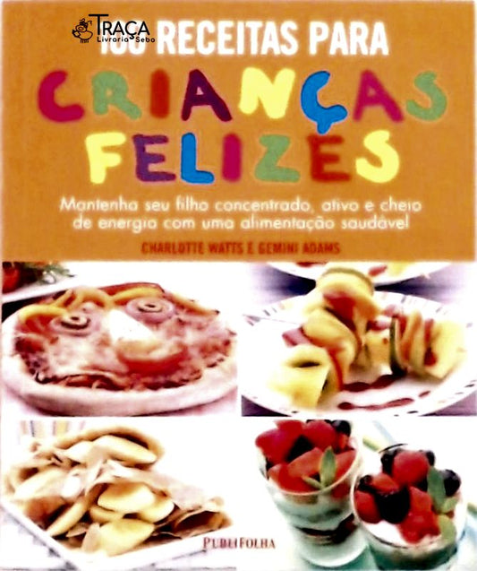 100 Receitas para Crianças Felizes