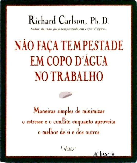 Não Faça Tempestade em Copo D Água No Trabalho
