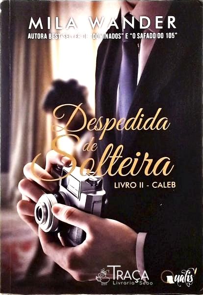 Despedida de Solteira - Livro Ii - Caleb
