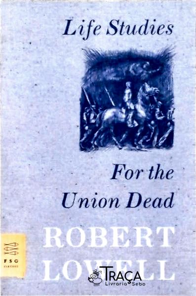 Life Studies For The Union Dead